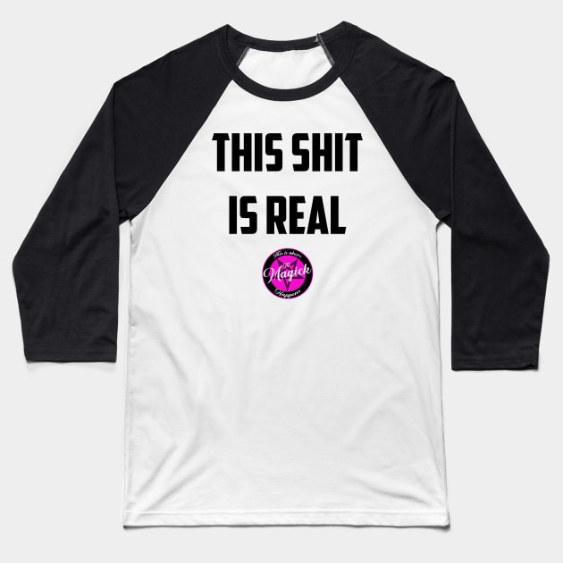 This Sh*t Is Real Baseball T-Shirt by MagickHappens